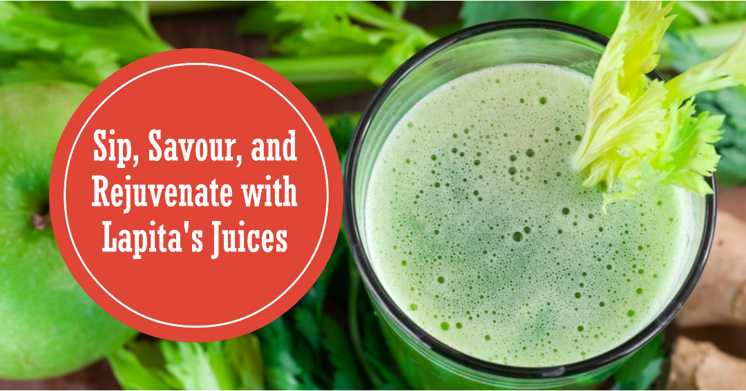 Lapita's Juices Are the Key to a Healthy Lifestyle: Sip, Savour, and Rejuvenate with Them
